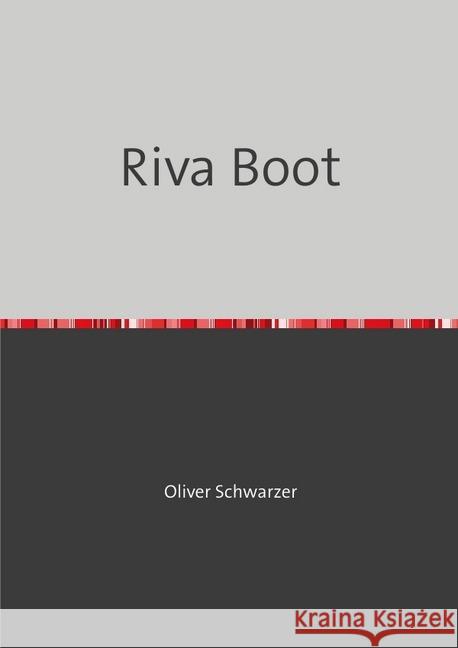 Riva Boot Schwarzer, Oliver 9783748528906 epubli - książka
