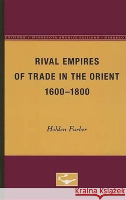 Rival Empires of Trade in the Orient, 1600-1800: Volume 2 Furber, Holden 9780816608515 University of Minnesota Press - książka