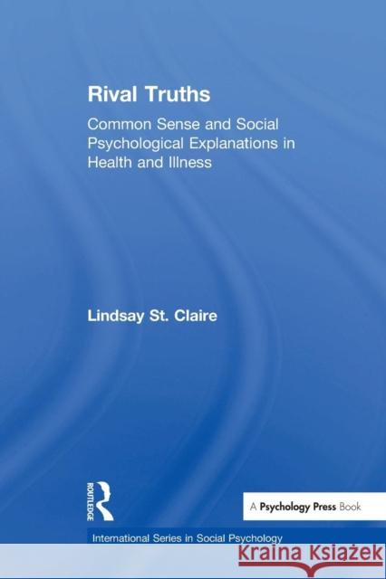 Rival Truths: Common Sense and Social Psychological Explanations in Health and Illness Lindsay St Claire 9781138876866 Psychology Press - książka