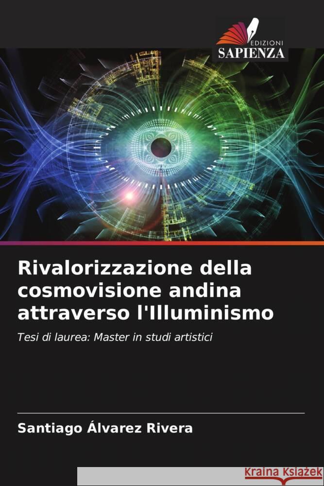 Rivalorizzazione della cosmovisione andina attraverso l'Illuminismo Álvarez Rivera, Santiago 9786204466835 Edizioni Sapienza - książka