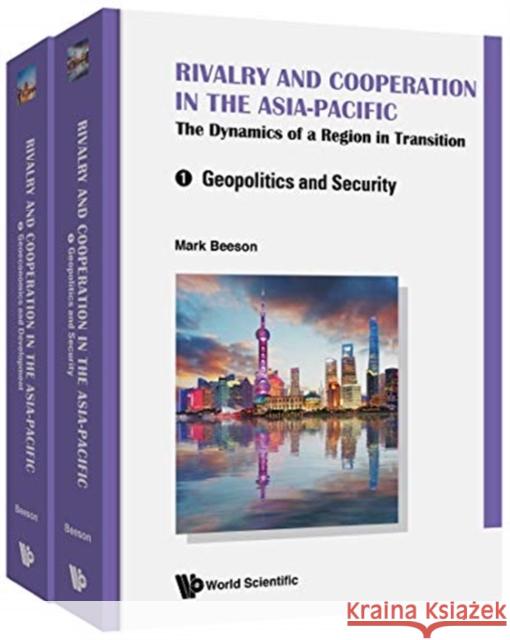 Rivalry and Cooperation in the Asia-Pacific: The Dynamics of a Region in Transition (in 2 Volumes) Mark Beeson 9789811201899 World Scientific Publishing Company - książka