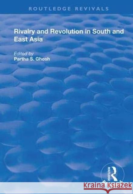 Rivalry and Revolution in South and East Asia Partha S. Ghosh 9781138352957 Routledge - książka