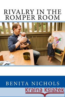 Rivalry in the Romper Room Benita Nichols 9781518782749 Createspace - książka