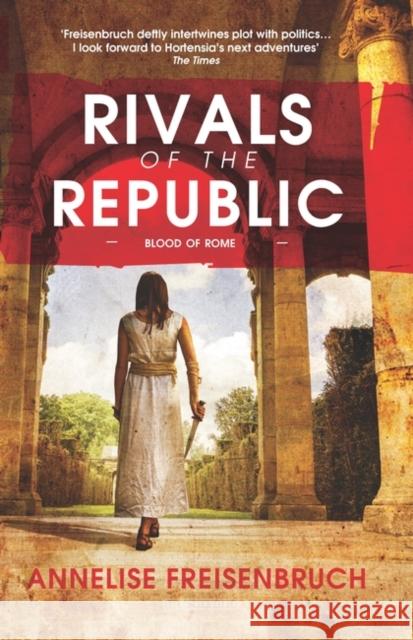 Rivals of the Republic Annelise Freisenbruch 9780715652206 Duckworth Books - książka