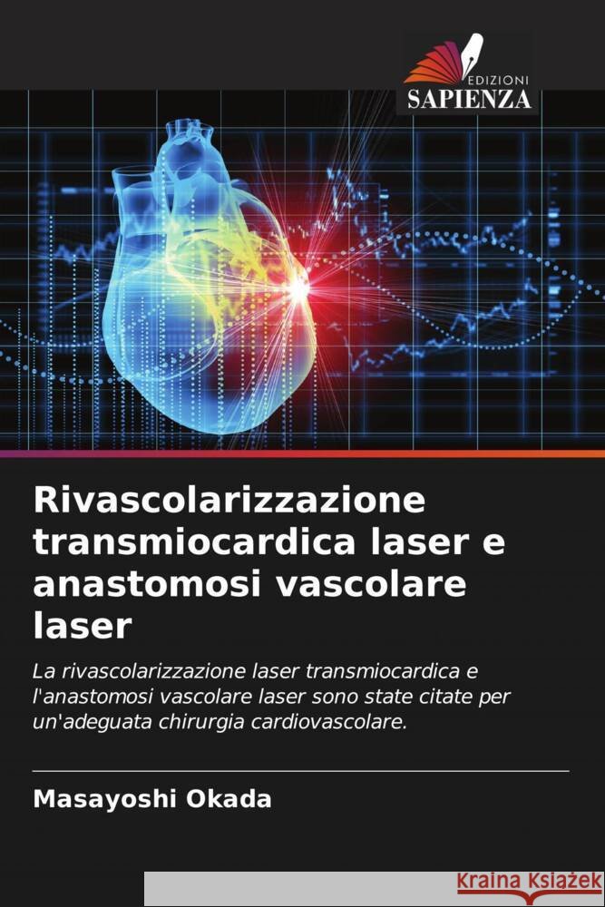 Rivascolarizzazione transmiocardica laser e anastomosi vascolare laser Okada, Masayoshi 9786205580875 Edizioni Sapienza - książka