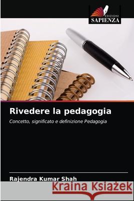 Rivedere la pedagogia Shah, Rajendra Kumar 9786203292671 Edizioni Sapienza - książka