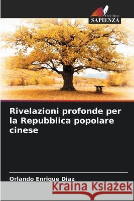Rivelazioni profonde per la Repubblica popolare cinese Orlando Enrique Diaz   9786205962435 Edizioni Sapienza - książka