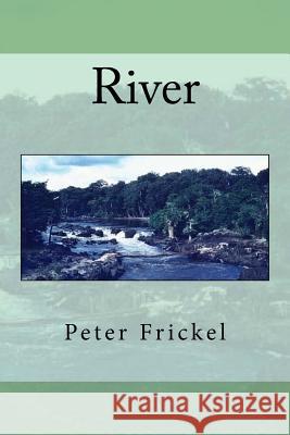 River Peter Frickel 9781986039703 Createspace Independent Publishing Platform - książka