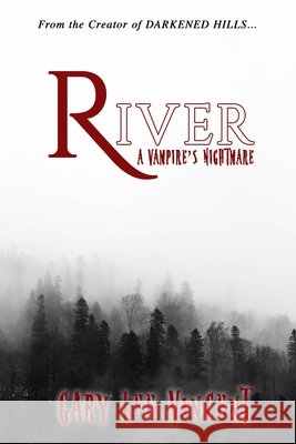 River: A Vampire's Nightmare Gary Lee Vincent 9781948278256 Burning Bulb Publishing - książka