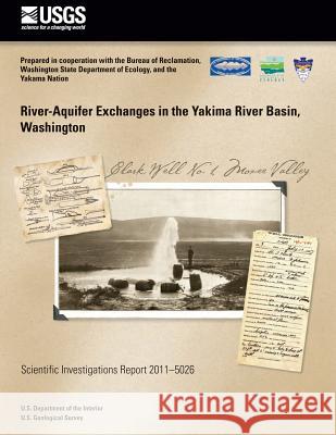 River-Aquifer Exchanged in the Yakima River Basin, Washington U. S. Department of the Interior 9781502526076 Createspace - książka