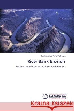 River Bank Erosion Arifur Rahman, Mohammad 9783846526767 LAP Lambert Academic Publishing - książka