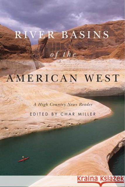 River Basins of the American West: A High Country News Reader Miller, Char 9780870715747 Oregon State University Press - książka