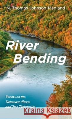 River Bending N Thomas Johnson-Medland 9781666714944 Resource Publications (CA) - książka