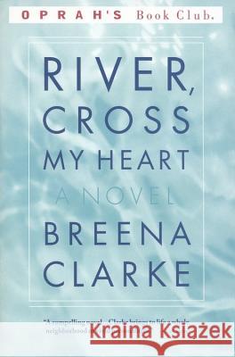 River, Cross My Heart Breena Clarke 9780316899987 Back Bay Books - książka