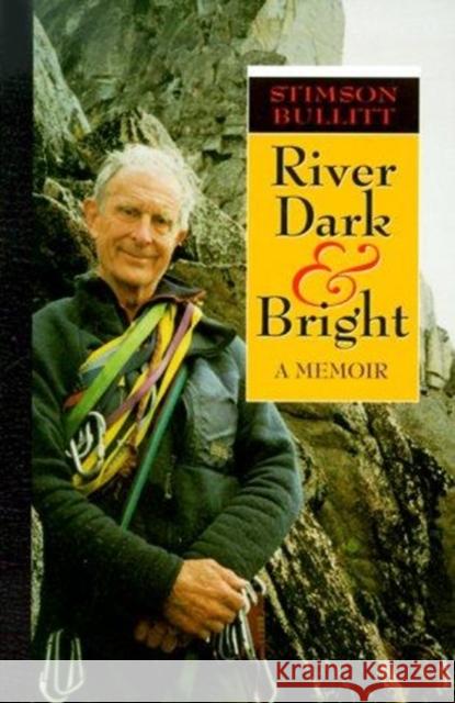 River Dark and Bright: A Memoir Stimson Bullitt 9780963163066 Willows Press - książka