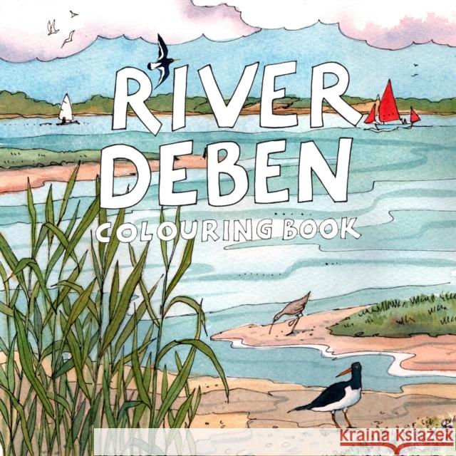 River Deben Colouring Book Claudia Myatt 9781899262670 Golden Duck (UK) Ltd - książka