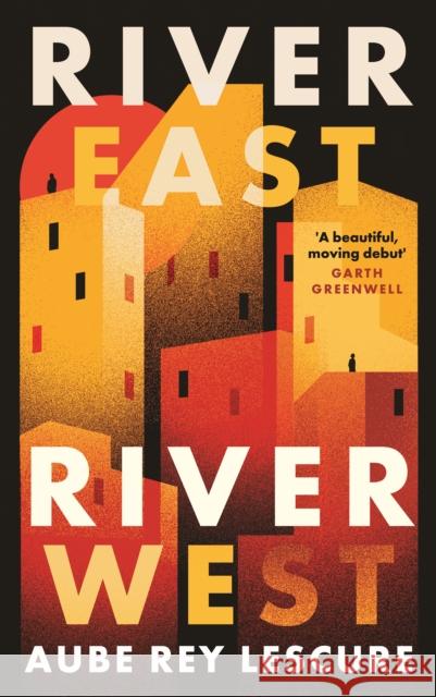 River East, River West: Shortlisted for the Women's Prize for Fiction 2024 Aube Rey Lescure 9780715655399 Duckworth Books - książka