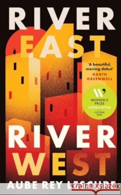 River East, River West: Shortlisted for the Women's Prize for Fiction 2024 Aube Rey Lescure 9780715655627 Duckworth Books - książka