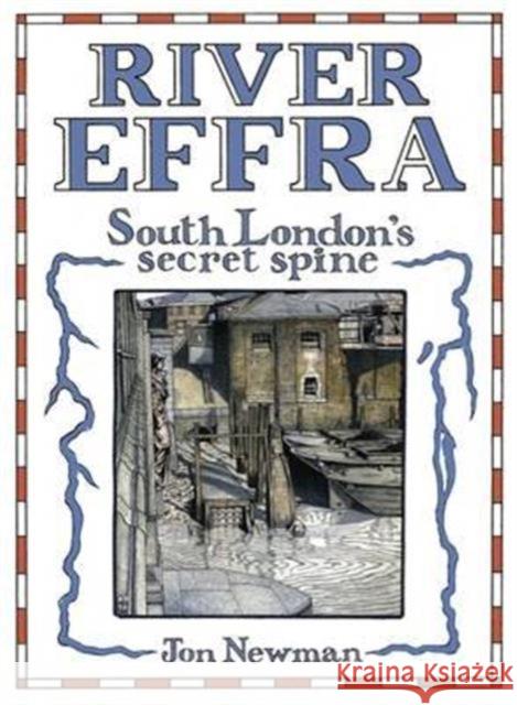 River Effra: South London's Secret Spine Jon Newman 9781909930421 Signal Books Ltd - książka