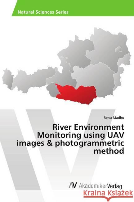 River Environment Monitoring using UAV images & photogrammetric method Madhu, Renu 9786202201728 AV Akademikerverlag - książka