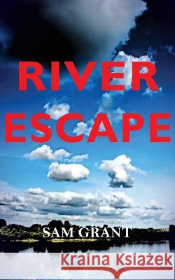 River Escape Sam Grant 9781782225744 Paragon Publishing - książka