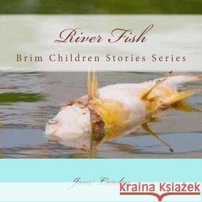 River Fish: Brim Children Stories Series Jane Landey 9781514775349 Createspace - książka