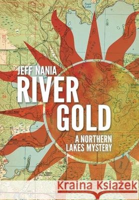 River Gold: A Northern Lakes Mystery Jeff Nania 9781960681140 Feet Wet Writing - książka