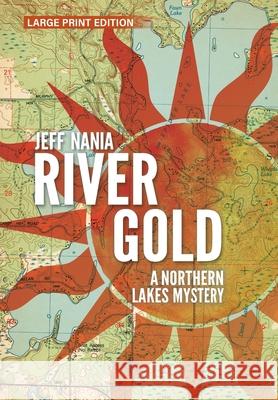 River Gold: A Northern Lakes Mystery Jeff Nania 9781960681157 Feet Wet Writing - książka