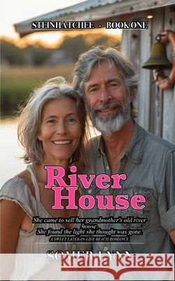 River House: A Sweet Later-in-Life Beach Romance (Steinhatchee Book 1) Lynn, Somer 9798185816349 Independently Published - książka