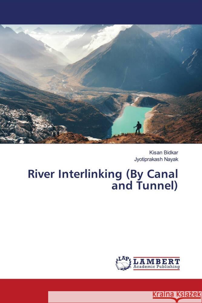 River Interlinking (By Canal and Tunnel) Bidkar, Kisan, Nayak, Jyotiprakash 9786204984933 LAP Lambert Academic Publishing - książka