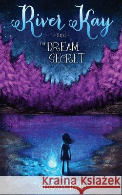 River Kay and the Dream Secret Shawn Otomo Judy Pa Matt Silverstein 9781492399735 Createspace - książka