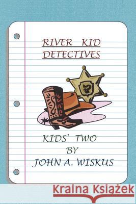River Kid Detectives John A. Wiskus 9781410718822 Authorhouse - książka