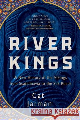 River Kings: A New History of the Vikings from Scandinavia to the Silk Roads Jarman, Cat 9781643138695 Pegasus Books - książka