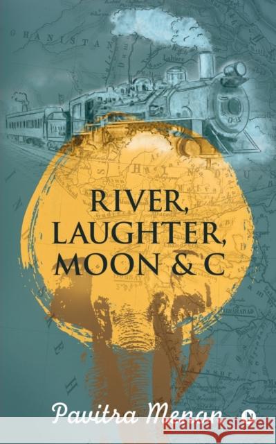 River, Laughter, Moon & C Pavitra Menon 9781684663835 Notion Press - książka