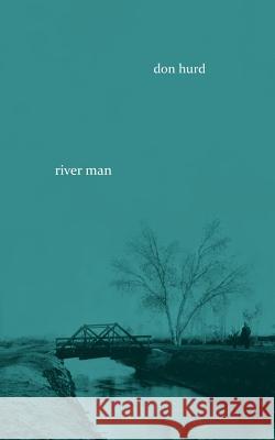 river man Hurd, Don 9780692293638 Deep Throat Giraffe Publishing - książka