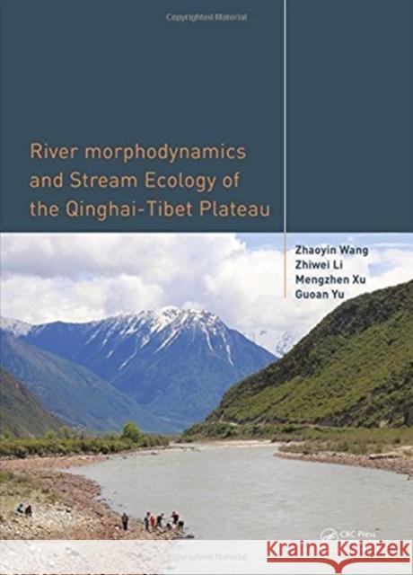 River Morphodynamics and Stream Ecology of the Qinghai-Tibet Plateau Zhaoyin Wang Zhiwei Li Mengzhen Xu 9780367574949 CRC Press - książka