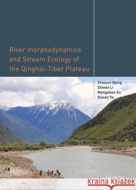 River Morphodynamics and Stream Ecology of the Qinghai-Tibet Plateau Zhaoyin Wang 9781138027718 Taylor & Francis Group - książka