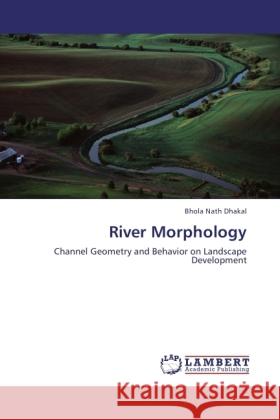 River Morphology Bhola Nath Dhakal 9783847371540 LAP Lambert Academic Publishing - książka