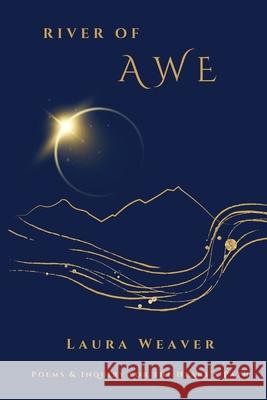 River of Awe: Poems & Inquiry for the Heart's Path Laura Weaver 9781969023057 Simon Alexander - książka