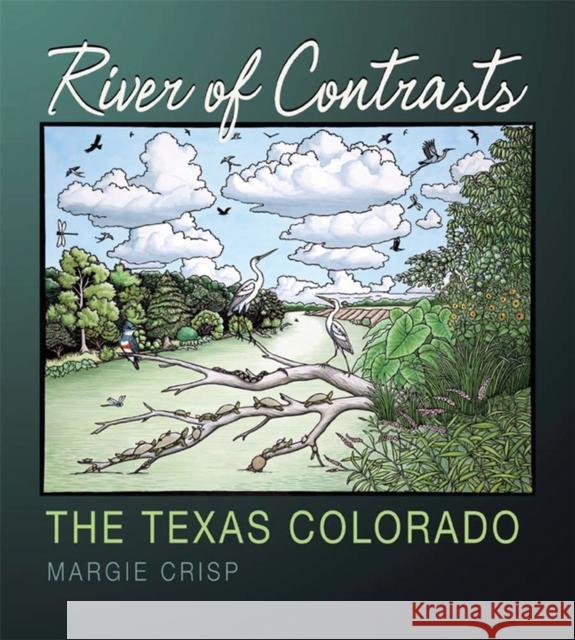 River of Contrasts: The Texas Colorado Margie Crisp Andrew Sansom 9781603444668 Texas A&M University Press - książka
