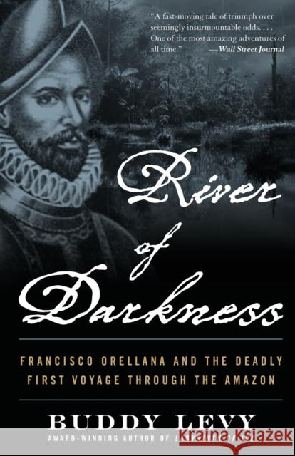 River of Darkness: The Deadly First Voyage Through The Amazon Buddy Levy 9781635769197 Diversion Books - książka