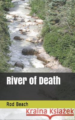 River of Death Rod Beach 9781731348814 Independently Published - książka