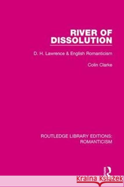 River of Dissolution: D. H. Lawrence and English Romanticism CLARKE 9781138191280  - książka