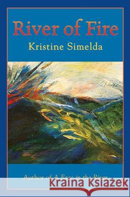 River of Fire Kristine Simelda 9781540317070 Createspace Independent Publishing Platform - książka