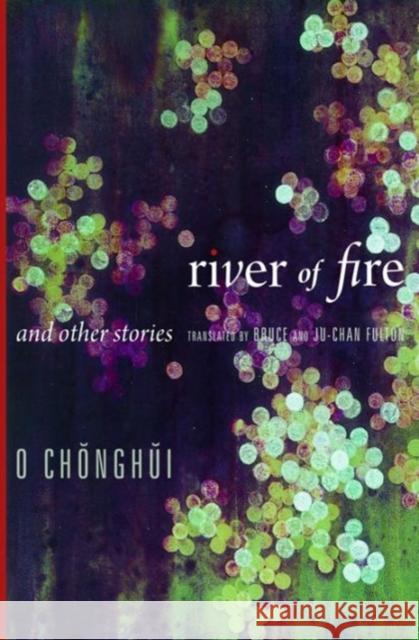 River of Fire and Other Stories Chonghui O 9780231160674 University Press Group Ltd - książka