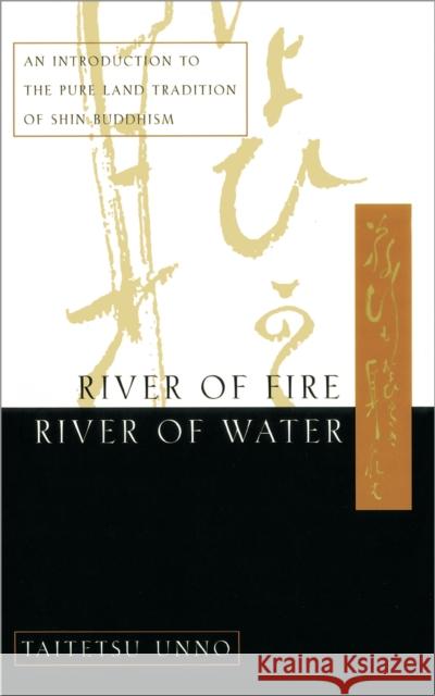 River of Fire, River of Water: An Introduction to the Pure Land Tradition of Shin Buddhism Unno, Taitetsu 9780385485111 Image - książka