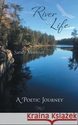 River of Life: A Poetic Journey Sandy Moonias Rowena Moonias 9781038339096 FriesenPress - książka