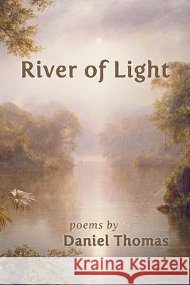 River of Light Daniel Thomas 9781962082853 Shanti Arts LLC - książka
