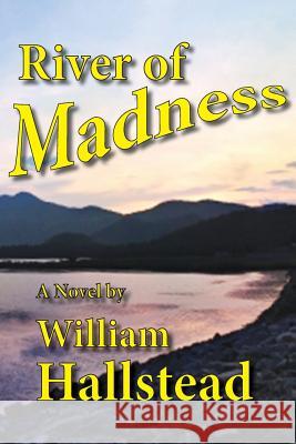 River of Madness William Hallstead 9781604520866 Bluewaterpress LLC - książka