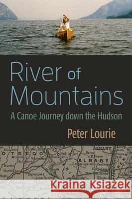 River of Mountains: A Canoe Journey Down the Hudson (Revised) Peter Laurie 9780815603160 Syracuse University Press - książka
